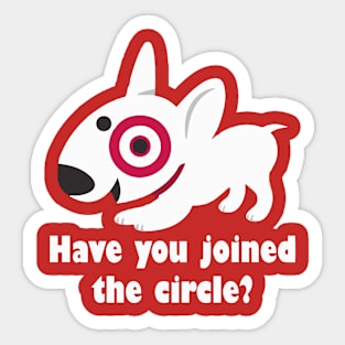 Have You Joined The Circle? Sticker